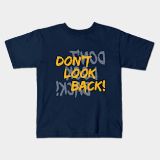 Don't Look Back Kids T-Shirt